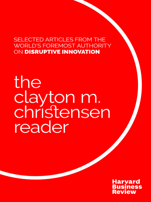 Title details for The Clayton M. Christensen Reader by Clayton M. Christensen - Available